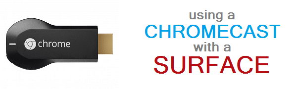 google chromecast app for microsoft surface google chromecast app for microsoft surface